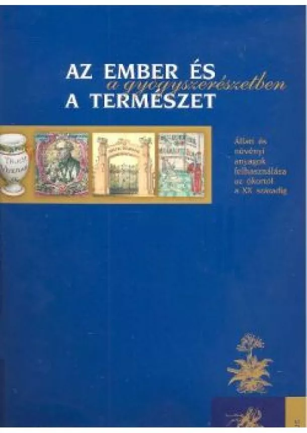 Dr. Szarvasházi Judit - AZ EMBER ÉS A TERMÉSZET A GYÓGYSZERÉSZETBEN