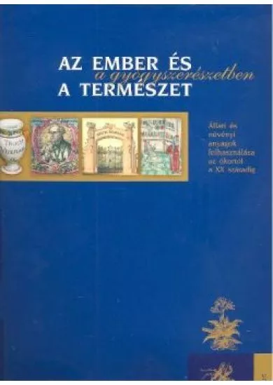 AZ EMBER ÉS A TERMÉSZET A GYÓGYSZERÉSZETBEN