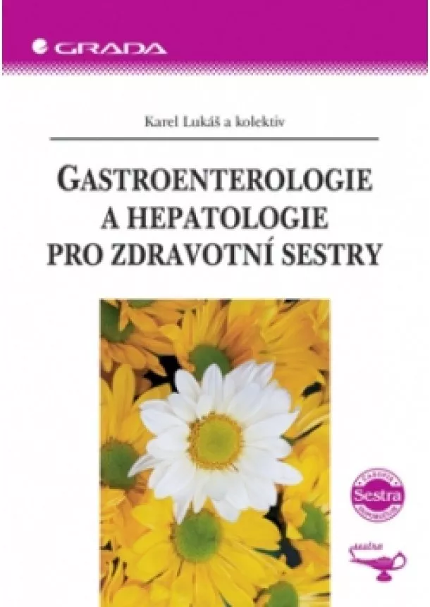 Karel Lukáš - Gastroenterologie a hepatologie pro zdravotní sestry