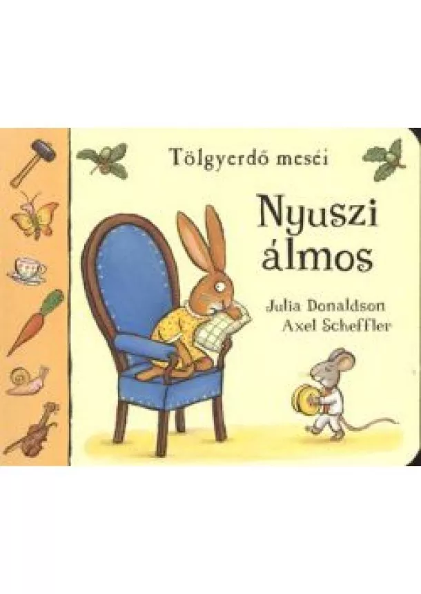 JULIA DONALDSON - AXEL SCHEFFLER - NYUSZI ÁLMOS