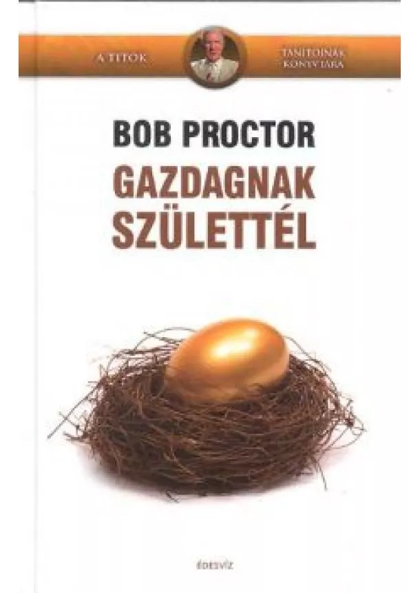 BOB PROCTOR - GAZDAGNAK SZÜLETTÉL