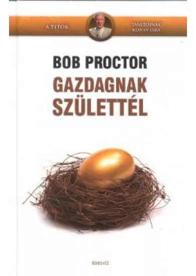 GAZDAGNAK SZÜLETTÉL