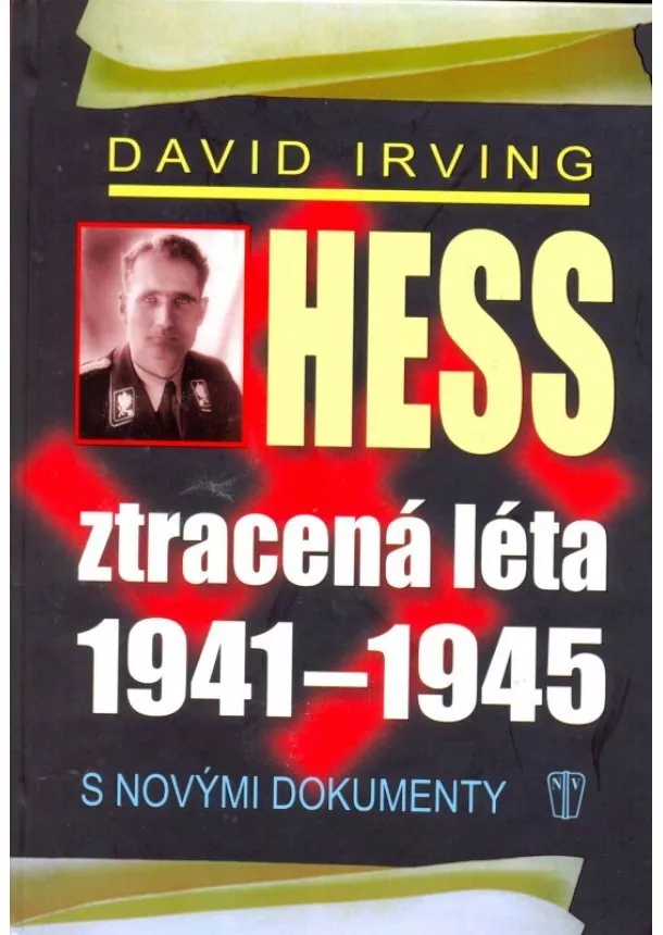 David Irving - Hess, ztracená léta 1941-1945