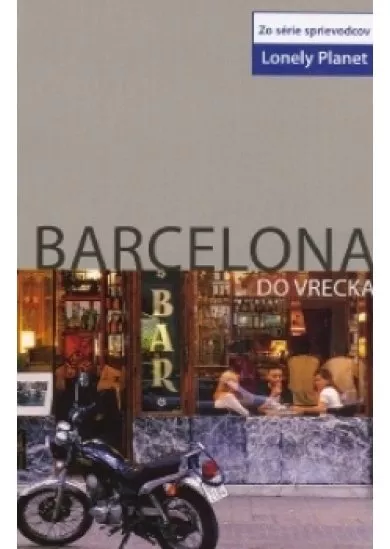 Barcelona do vrecka - To najlepšie.. Lonely Planet