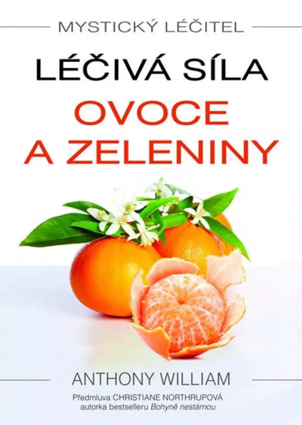 William Anthony - Mystický léčitel: Léčivá síla ovoce a zeleniny