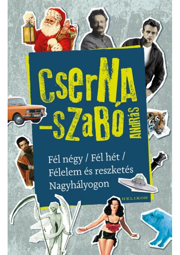 Cserna-Szabó András - Fél négy / Fél hét / Félelem és reszketés Nagyhályogon