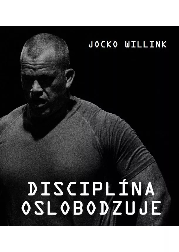 Jocko Willink - Disciplína oslobodzuje