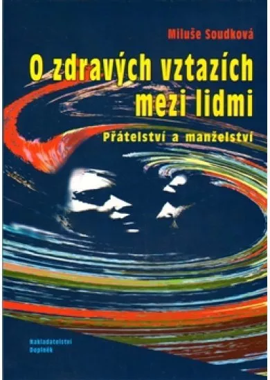 O zdravých vztazích mezi lidmi - Přátelství a manželství