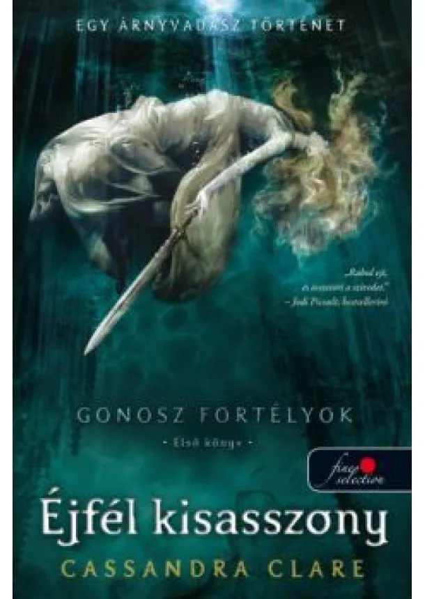 Cassandra Clare - Éjfél kisasszony /Gonosz fortélyok 1.