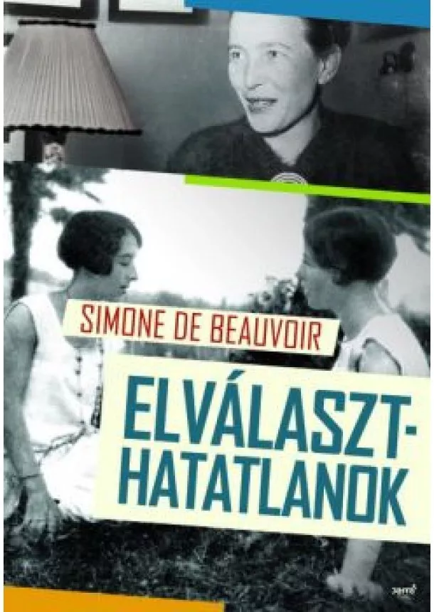 Simone De Beauvoir - Elválaszthatatlanok