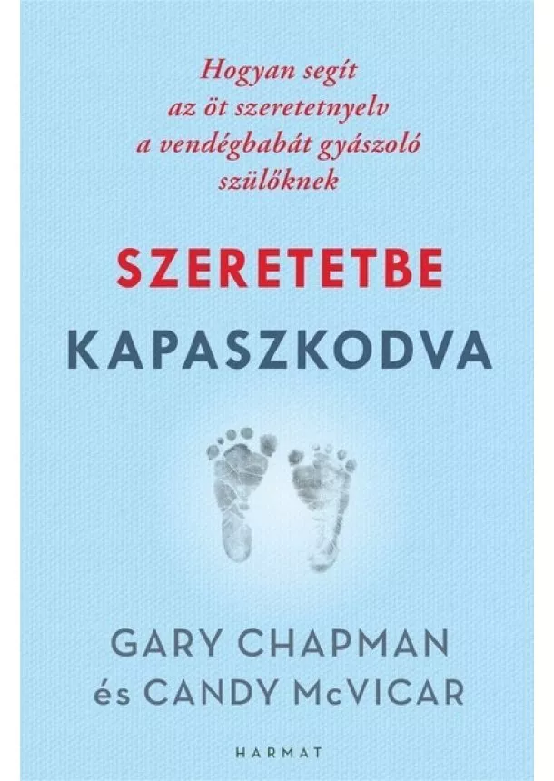 Candy McVicar - Szeretetbe kapaszkodva - Hogyan segít az öt szeretetnyelv a vendégbabát gyászoló szülőknek