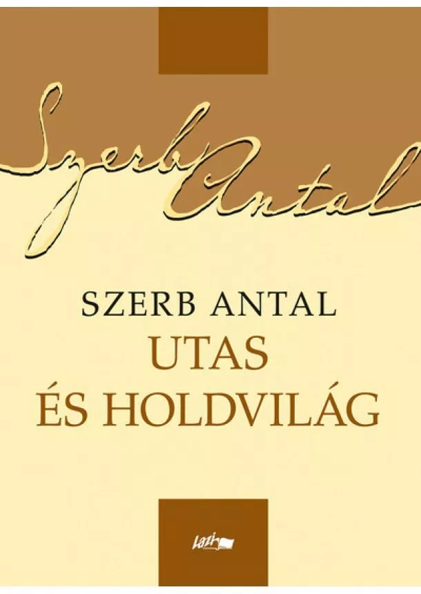 Szerb Antal - Utas és holdvilág (új kiadás)