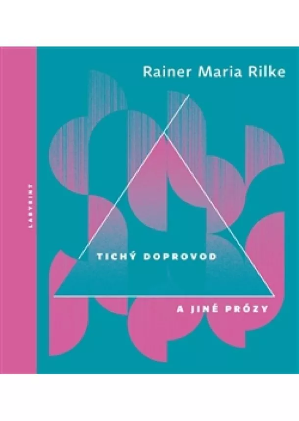 Rainer Maria Rilke - Tichý doprovod a jiné prózy - Svazek II