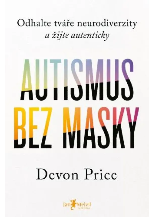 Devon Price - Autismus bez masky - Odhalte tváře neurodiverzity a žijte autenticky