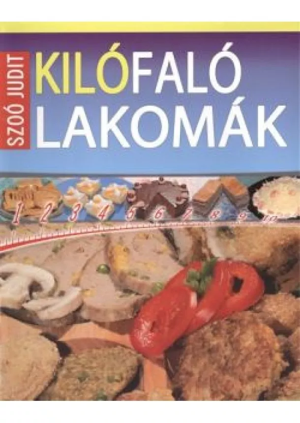 SZOÓ JUDIT - KILÓFALÓ LAKOMÁK