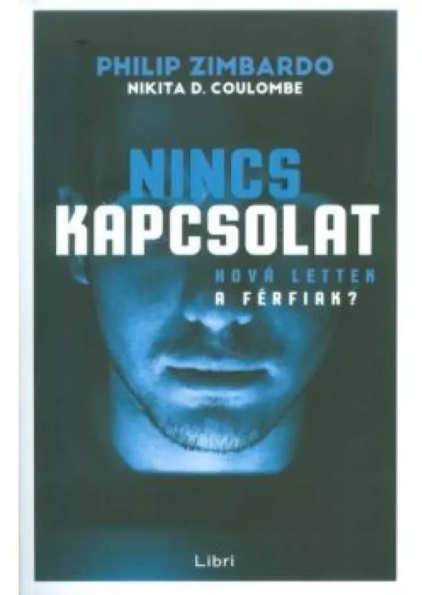 Philip Zimbardo - Nincs kapcsolat /Hová lettek a férfiak?