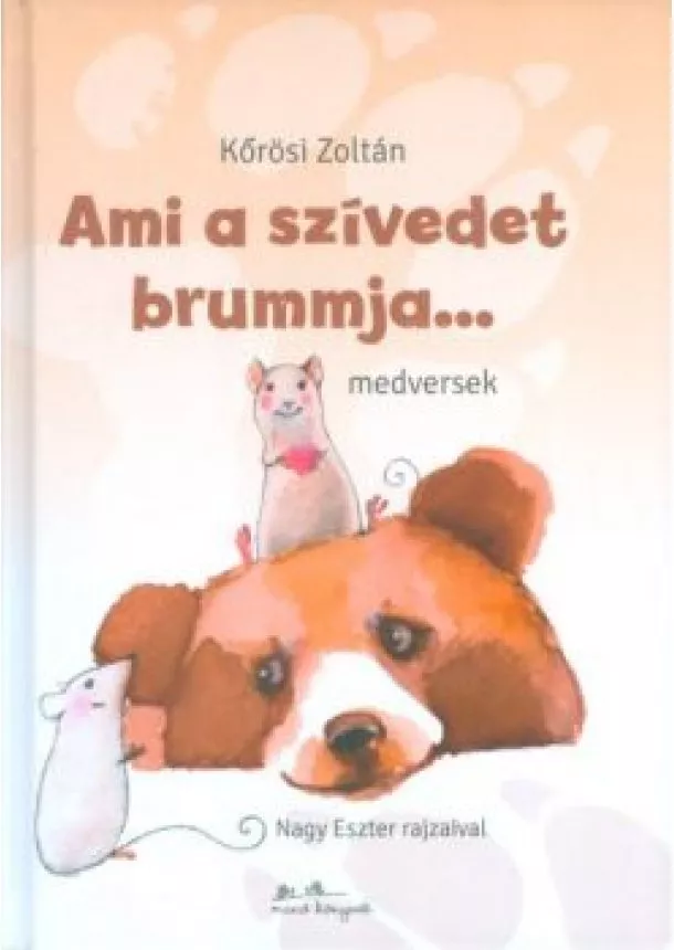 Kőrösi Zoltán - AMI A SZÍVEDET BRUMMJA... /MEDVERSEK