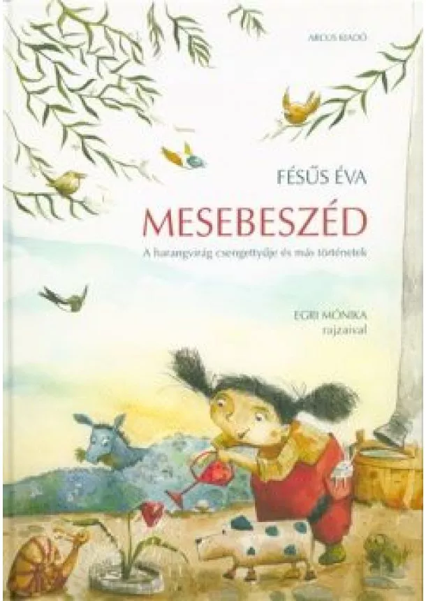 Fésűs Éva - Mesebeszéd /A harangvirág csengettyűje és más történetek (2. kiadás)