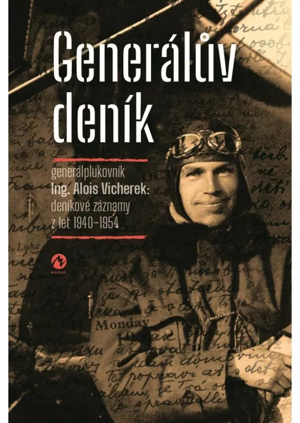 Alois Vicherek - Generálův deník - Generálplukovník Alois Vicherek: deníkové záznamy z let 1940-1954