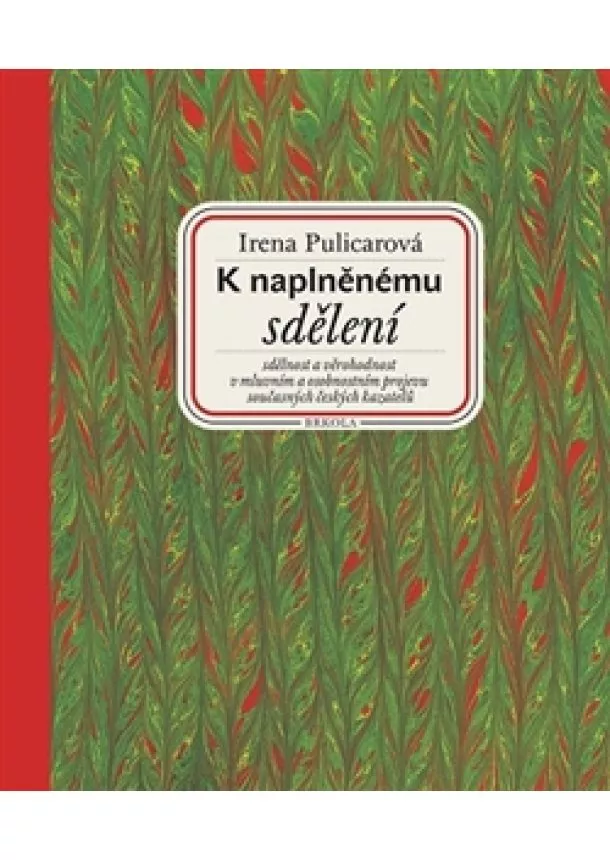 Irena Pulicarová - K naplněnému sdělení - Sdělnost a věrohodnost v mluvním a osobnostním projevu současných českých kazatelů