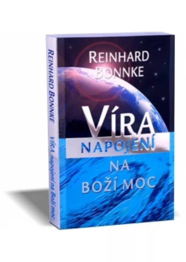 Reinhard Bonnke  - Víra - Napojení na Boží moc