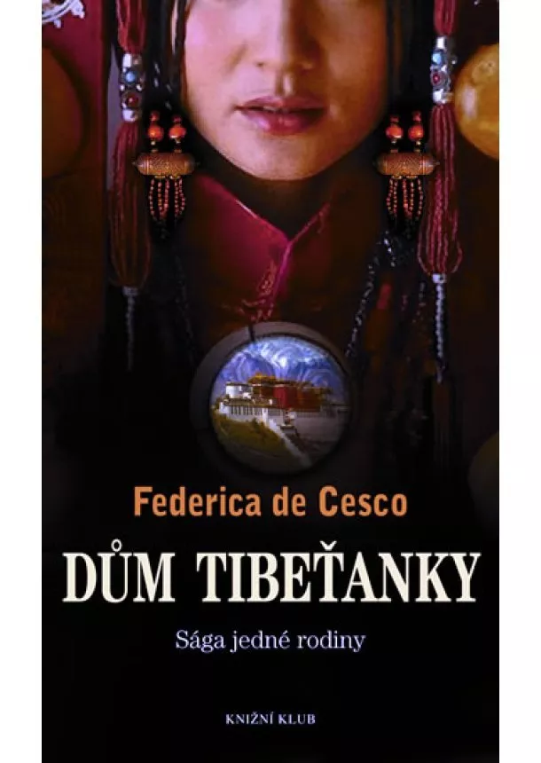 Federica de Cesco - Dům Tibeťanky – Sága jedné rodiny