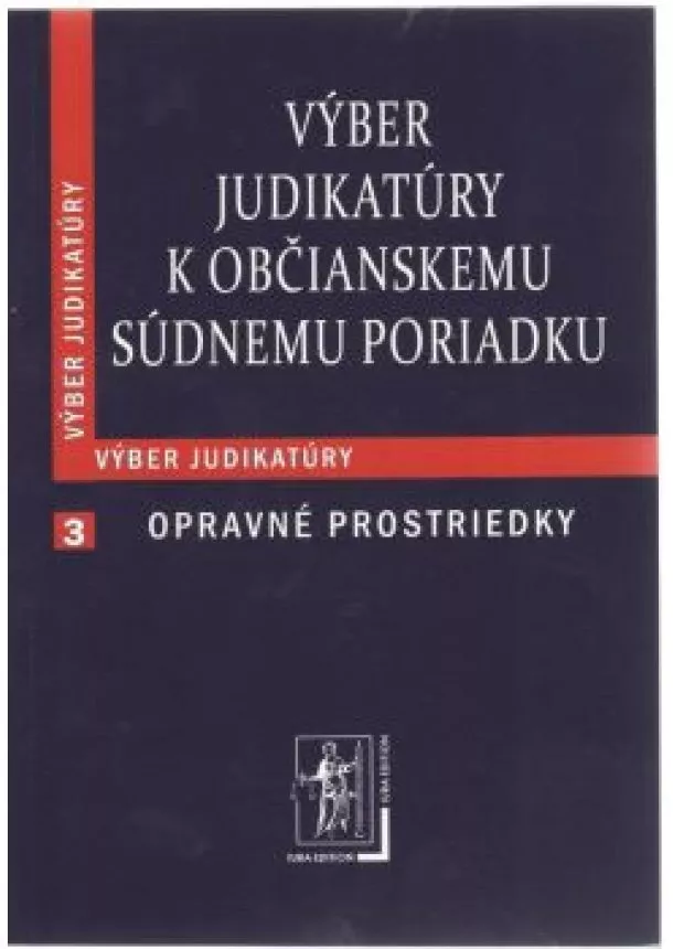 Výber judikatúry k Obč. súd. por. 3.č. - Opravné prostriedky -