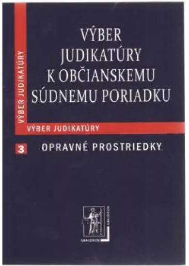 Výber judikatúry k Obč. súd. por. 3.č. - Opravné prostriedky -