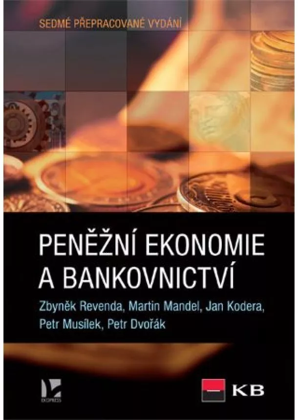 Revenda Zbyněk, Martin Mandel, Jan Kodera, Petr Musílek, Petr Dvořák - Peněžní ekonomie a bankovnictví (7. vydání)