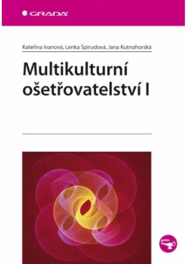 Ivanová Kateřina, Špirudová Lenka - Multikulturní ošetřovatelství I.