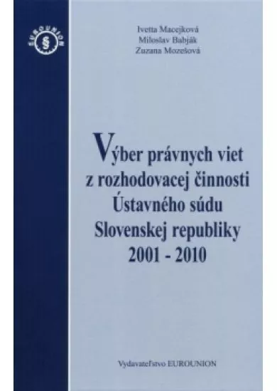 Výber právnych viet z royhodovacej činnosti Ústavného súdu Slovenskej republiky 2001 - 2010