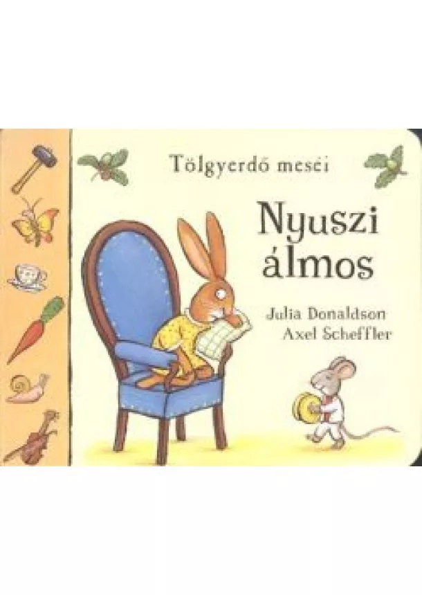 JULIA DONALDSON - AXEL SCHEFFLER - NYUSZI ÁLMOS