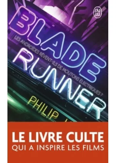 Blade runner - Les androides revent-ils de moutons électriques ?