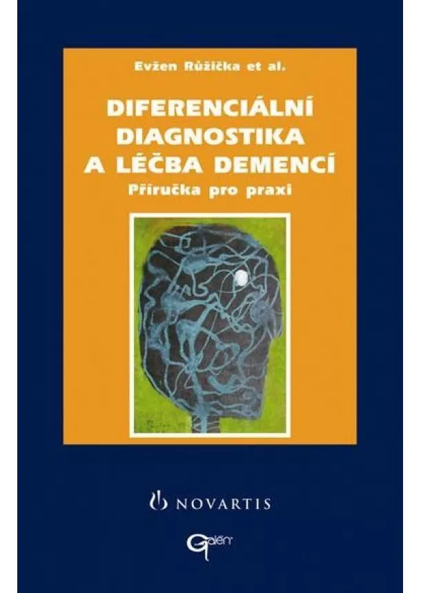 Evžen Růžička et al. - Diferenciální diagnostika a léčba demencí - Příručka pro praxi