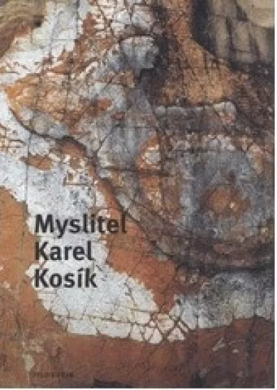 Myslitel Karel Kosík