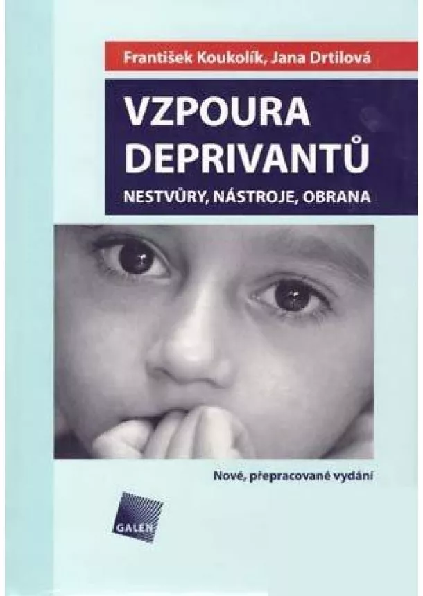 František Koukolík, Jana Drtilová - Vzpoura deprivantů - Nestvůry, nástroje, obrana. Nové, přepracované vydání