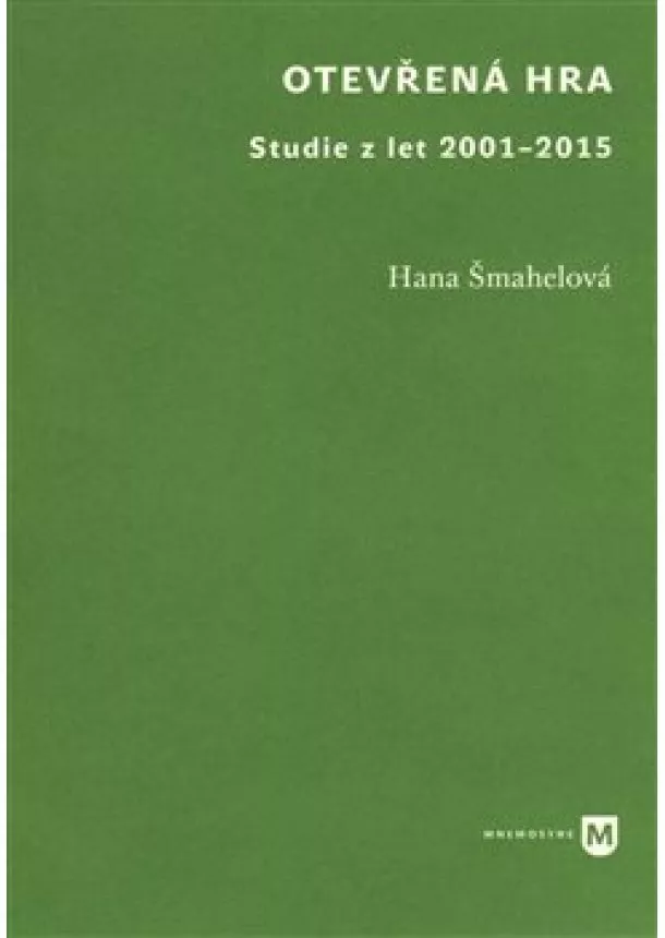 Hana Šmahelová - Otevřená hra - Studie z let 2001-2015