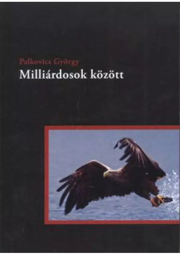 Palkovics György - Milliárdosok között