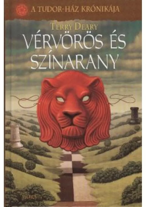 Terry Deary - VÉRVÖRÖS ÉS SZÍNARANY /A TUDOR-HÁZ KRÓNIKÁJA