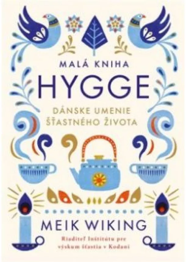 Meik Wiking - Malá kniha hygge - Dánske umenie šťastného života