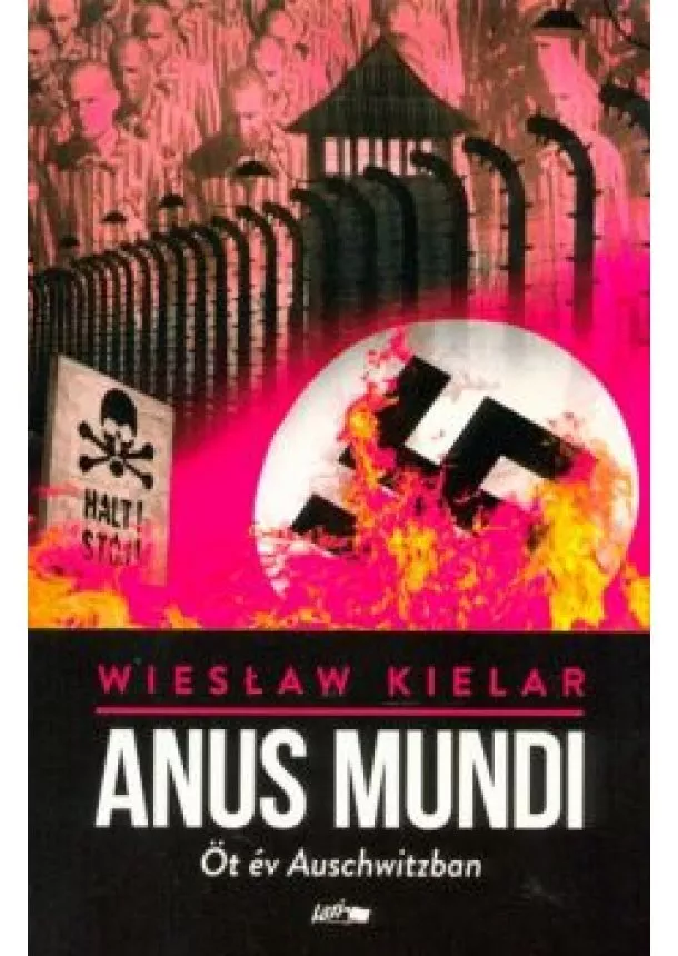 Wieslaw Kielar - Anus Mundi - Öt év Auschwitzban