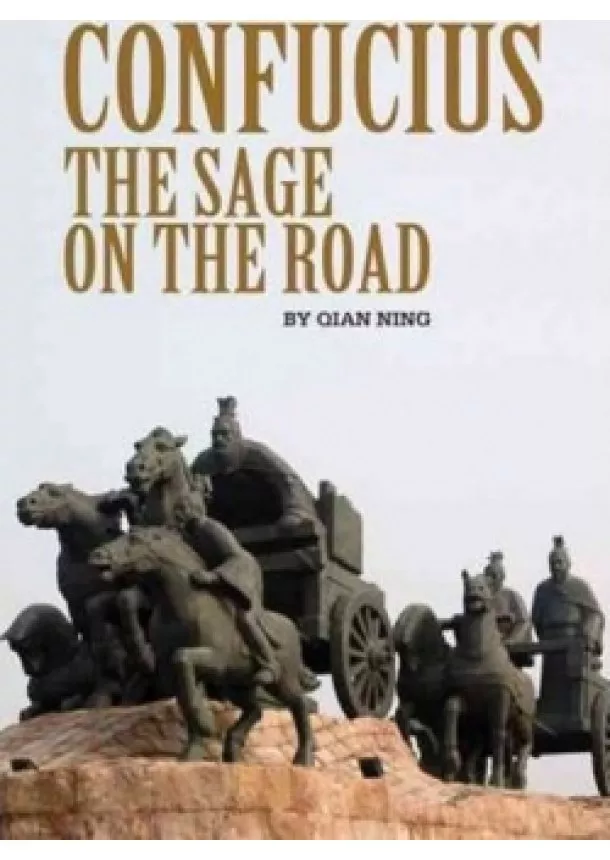 Ning Qian - Confucius : The Sage on the Road