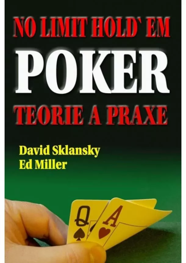 David Sklansky, Ed Miller - No limit Hold’em Poker - Teorie a praxe