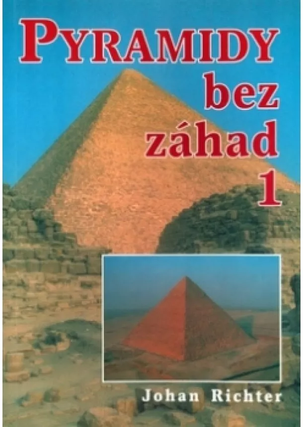 Johan Richter - Pyramidy bez záhad 1