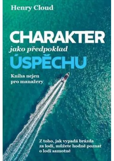 Charakter jako předpoklad úspěchu - Kniha nejen pro manažery