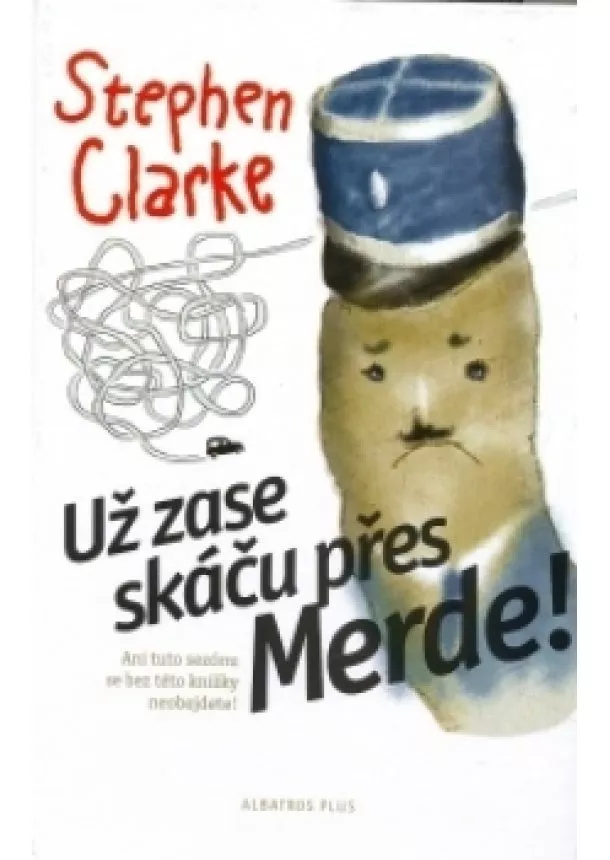 Stephen Clarke - Už zase skáču přes Merde (2)