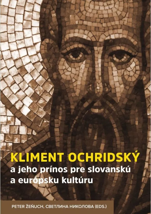 Peter Žeňuch - Kliment Ochridský a jeho prínos pre slovanskú a európsku kultúru