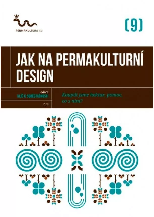 kolektiv - Jak na permakulturní design - Koupili jsme hektar, pomoc, co s ním?