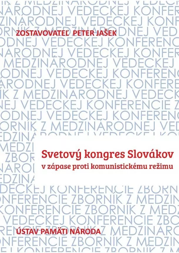 Peter Jašek - Svetový kongres Slovákov - v zápase proti komunistickému režimu