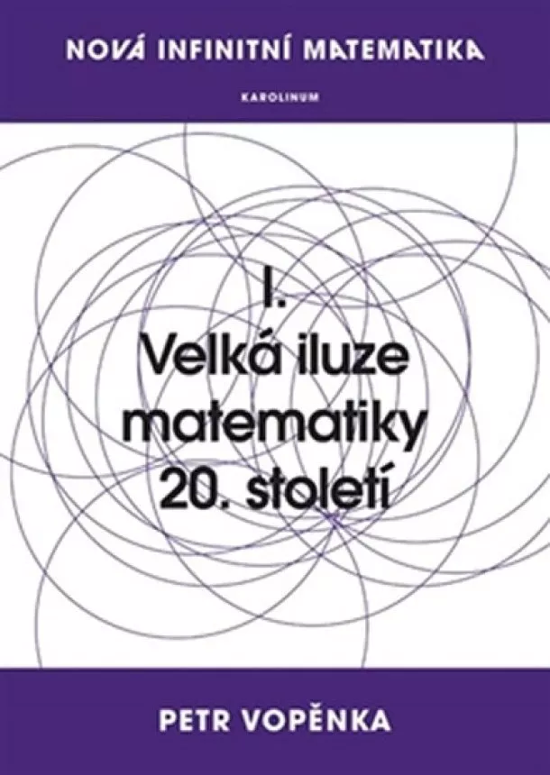 Petr Vopěnka - Velká iluze matematiky 20. století - Nová infinitní matematika I.